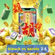 bleach vs naruto 2.6